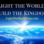 Light the World- Build the Kingdom